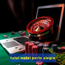 fatal motel porto alegre